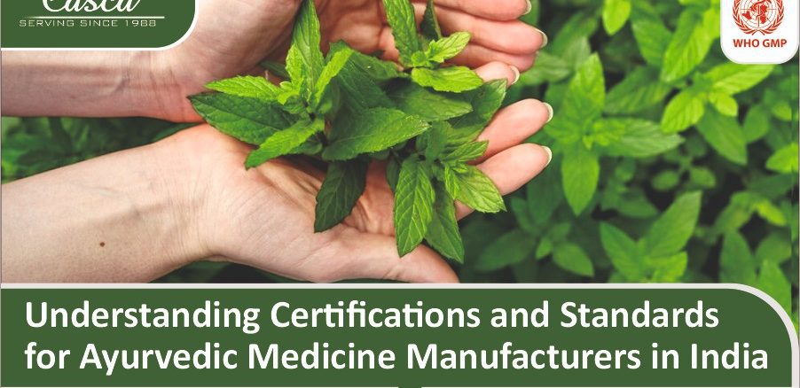 Understanding Certifications and Standards for Ayurvedic Medicine Manufacturers in India