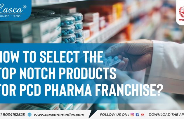 How to Select the Top notch Products For PCD Pharma Franchise