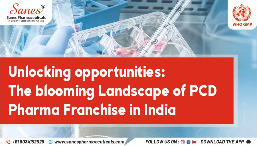 Unlocking opportunities: The blooming Landscape of PCD Pharma Franchise in India